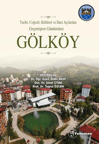 Tarihi, Coğrafi, Kültürel ve İdari Açılardan Geçmişten Günümüze Gölköy | Fenomen Yayıncılık (Ciltsiz)  - Resim 1
