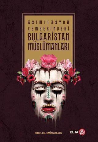 Asimilasyon Çemberindeki Bulgaristan Müslümanları | Beta Yayınevi (Ciltsiz)  - Resim 1