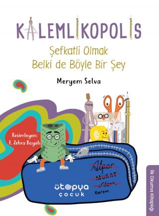 Şefkatli Olmak Belki de Böyle Bir Şey - Kalemlikopolis | Ütopya Çocuk (Ciltsiz)  - Resim 1