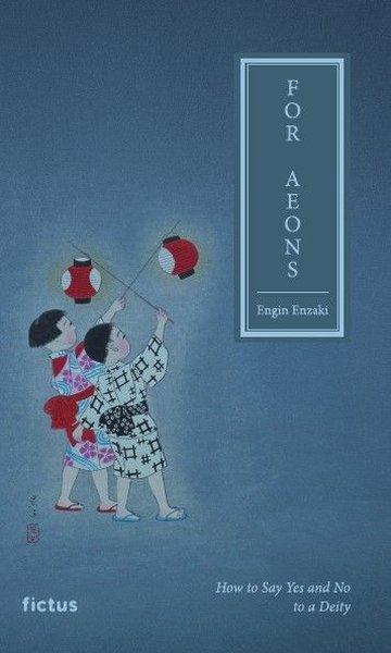 For Aeons - How to Say Yes and Not to a Deity | Fictus Yayınları (İnce Kapak)  - Resim 1