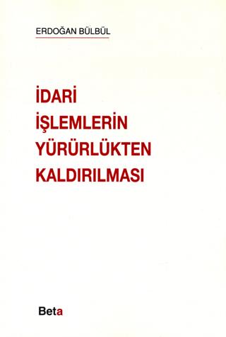 İdari İşlemlerin Yürürlükten Kaldırılması | Beta Yayınevi (Ciltsiz)  - Resim 1