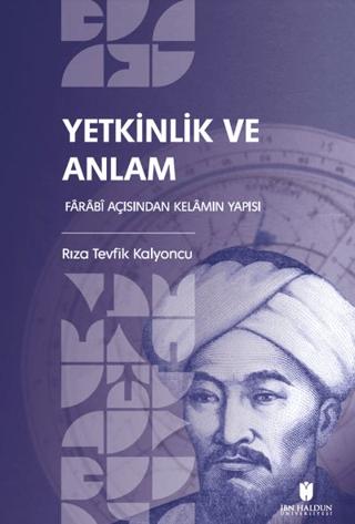 Yetkinlik ve Anlam: Farabi Açısından Kelamın Yapısı