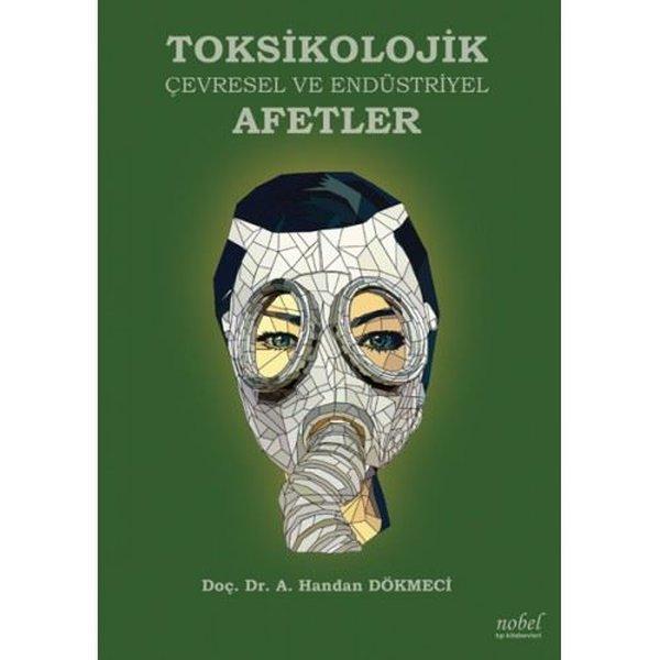 Toksikolojik Çevresel ve Endüstriyel Afetler | Nobel Tıp Kitabevleri (İnce Kapak)  - Resim 1