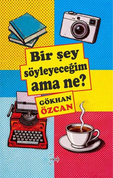 Bir Şey Söyleyeceğim Ama Ne? | Vadi Yayınları (İnce Kapak)  - Resim 1