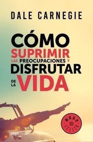 Como suprimir las preocupaciones y disfrutar de la vida / How to Stop Worrying a nd Start Living | Penguin Random House Grupo Editoria - Resim 1