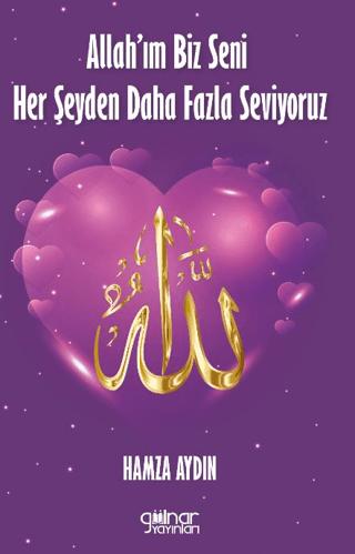 Allah’ım Biz Seni Her Şeyden Daha Fazla Seviyoruz