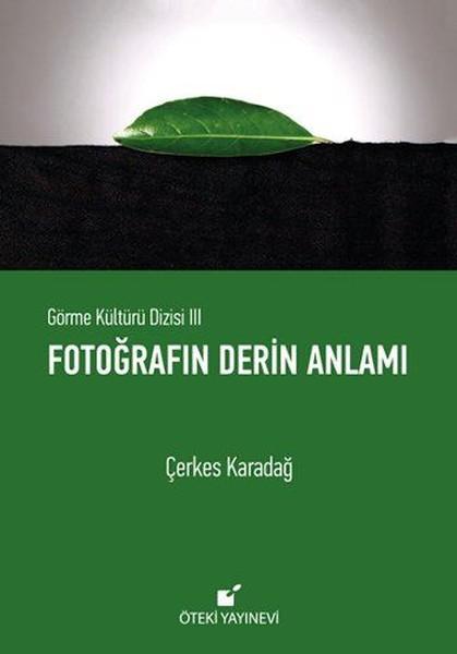 Fotoğrafın Derin Anlamı | Öteki Yayınevi - Yaratıcı Fotoğraf Dizisi (Ciltli)  - Resim 1