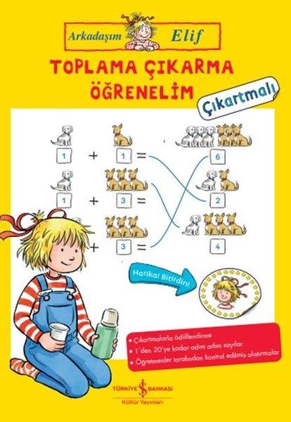 Arkadaşım Elif - Toplama Çıkarma Öğrenelim - Çıkartmalı | İş Bankası Kültür Yayınları (İnce Kapak)  - Resim 1