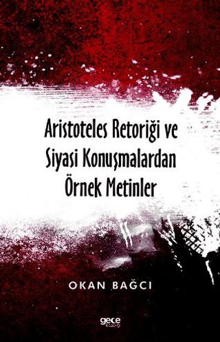 Aristoteles Retoriği ve Siyasi Konuşmalardan Örnek Metinler | Gece Kitaplığı (Ciltsiz)  - Resim 1