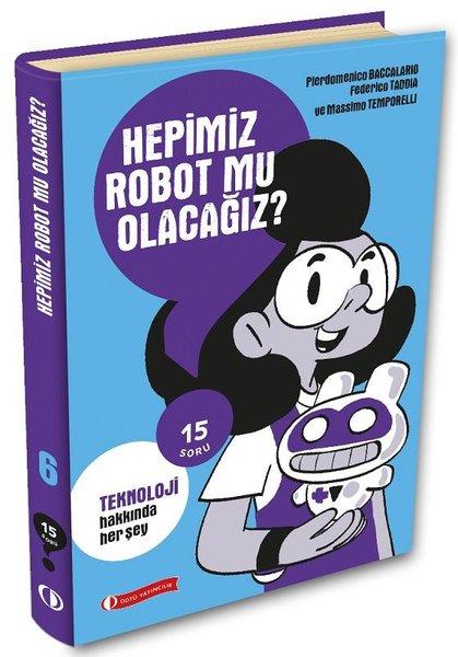 Hepimiz Robot mu Olacağız? Teknoloji Hakkında Her Şey - 15 Soru Serisi | ODTÜ Yayıncılık (İnce Kapak)  - Resim 1