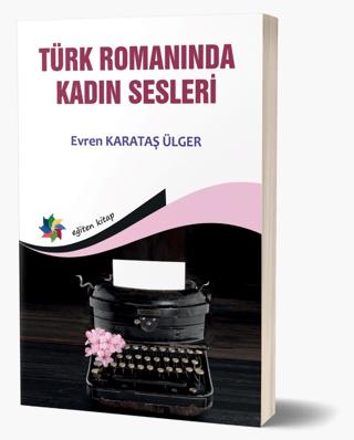 Türk Romanında Kadın Sesleri | Eğiten Kitap (Ciltsiz)  - Resim 1