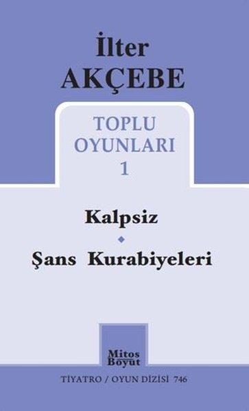 İlter Akçebe Toplu Oyunları 1 - Kalpsiz - Şans Kurabiyeleri | Mitos Boyut Yayınları (İnce Kapak)  - Resim 1