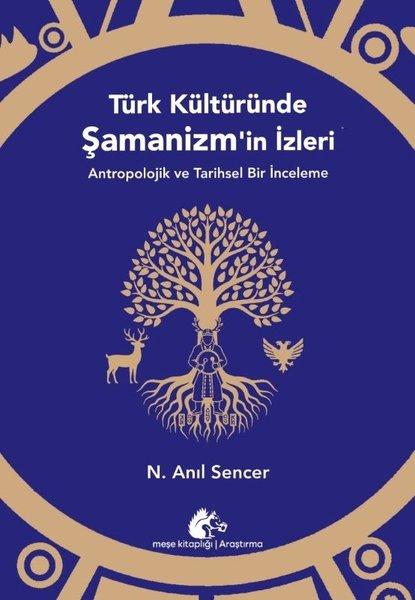 Türk Kültüründe Şamanizm'in İzleri-Antropolojik ve Tarihsel Bir İnceleme | Meşe Kitaplığı (İnce Kapak)  - Resim 1