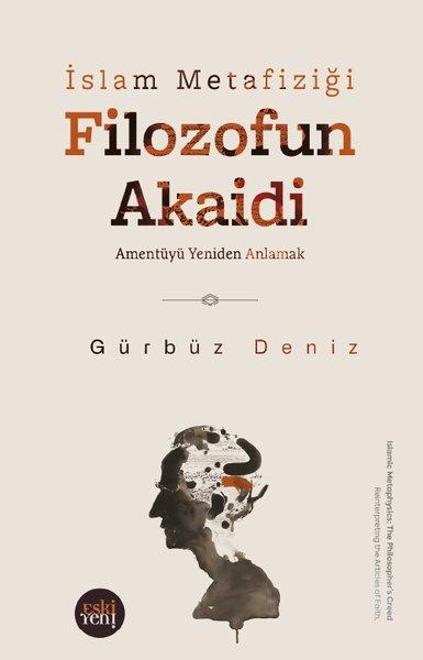 Filozofun Akaidi - İslam Metafiziği - Amentüyü Yeniden Anlamak | Eskiyeni Yayınları (İnce Kapak)  - Resim 1