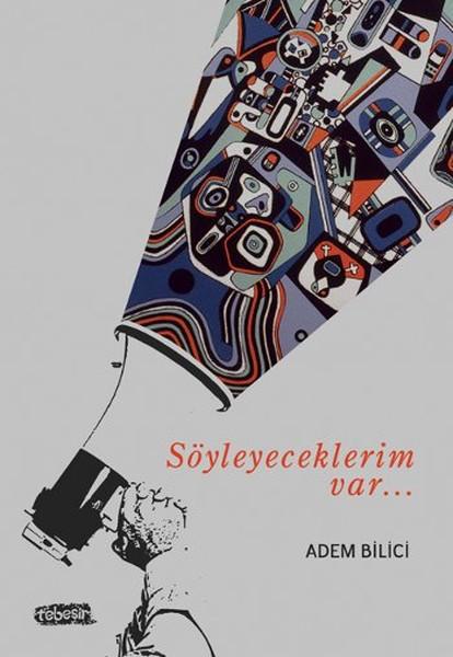 Söyleyeceklerim Var... | Tebeşir Yayınları (İnce Kapak)  - Resim 1