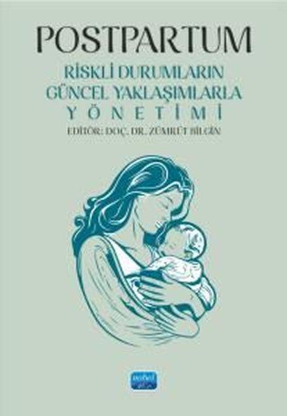 Postpartum - Riskli Durumların Güncel Yaklaşımlarla Yönetimi | Nobel Akademik Yayıncılık (İnce Kapak)  - Resim 1