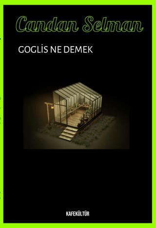 Goglis Ne Demek? | Kafe Kültür Yayıncılık (Ciltsiz)  - Resim 1