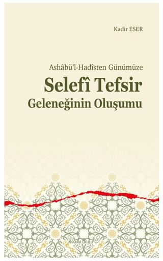 Ashabü’l-Hadîsten Günümüze - Selefi Tefsir Geleneğinin Oluşumu | Ankara Okulu Yayınları (Ciltsiz)  - Resim 1