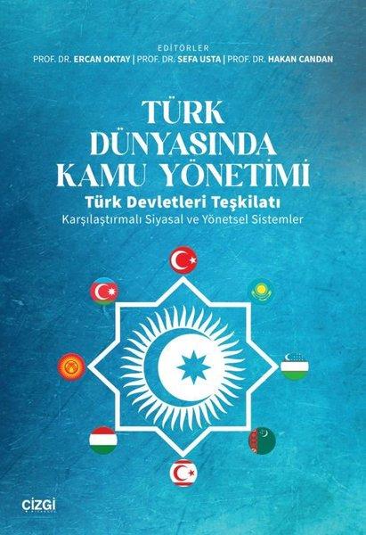 Türk Dünyasında Kamu Yönetimi Türk Devletleri Teşkilatı Karşılaştırmalı Siyasal ve Yönetsel Sistemle | Çizgi Kitabevi (İnce Kapak)  - Resim 1