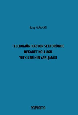 Telekomünikasyon Sektöründe Rekabet Kolluğu Yetkilerinin Yarışması | On İki Levha Yayınları (Ciltsiz)  - Resim 1