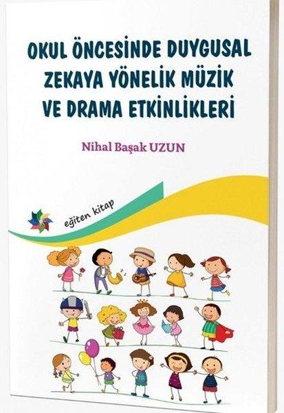Okul Öncesinde Duygusal Zekaya Yönelik Müzik ve Drama Etkinlikleri | Eğiten Kitap (İnce Kapak)  - Resim 1