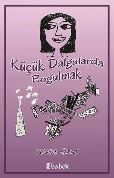 Küçük Dalgalarda Boğulmak | Babek Yayınları (İnce Kapak)  - Resim 1