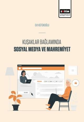 Kuşaklar Bağlamında Sosyal Medya Ve Mahremiyet | Eğitim Yayınevi - Bilimsel Eserler (Ciltsiz)  - Resim 1