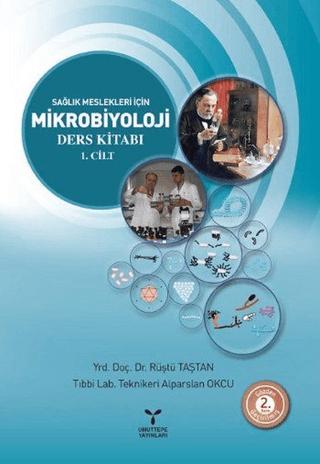Sağlık Meslekleri İçin Mikrobiyoloji Ders Kitabı 1. Cilt | Umuttepe Yayınları (Ciltsiz)  - Resim 1