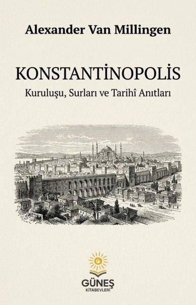 Konstantinopolis - Kuruluşu  Surları ve Tarihi Anıtları | Güneş Kitabevleri (İnce Kapak)  - Resim 1