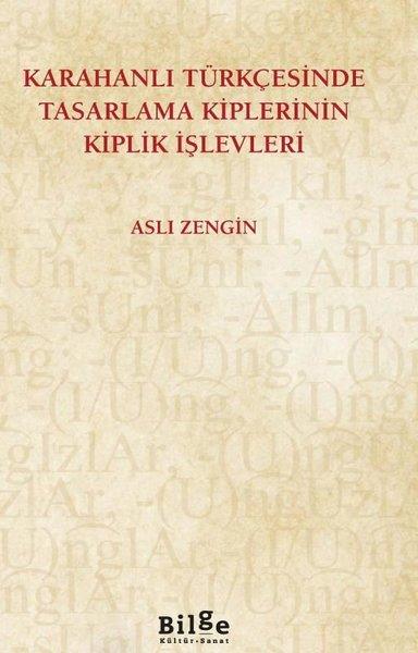 Karahanlı Türkçesinde Tasarlama Kiplerinin Kiplik İşlevleri | Bilge Kültür Sanat (İnce Kapak)  - Resim 1