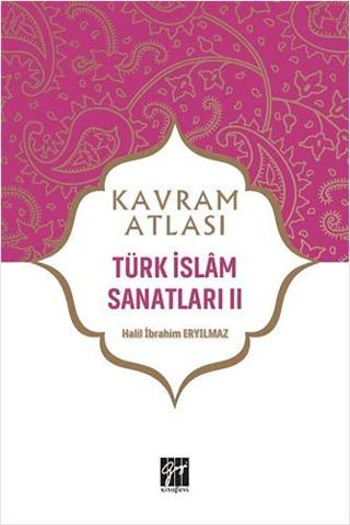 Türk İslam Sanatları 2 - Kavram Atlası | Gazi Kitabevi (Ciltsiz)  - Resim 1
