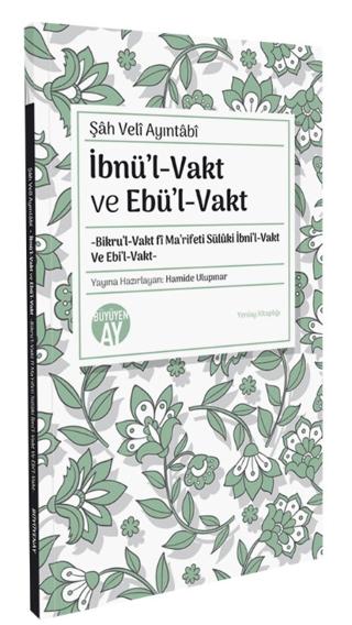 İbnül-Vakt ve Ebül-Vakt -Bikru’l-Vakt fi Ma’rifeti Sülüki İbni’l-Vakt Ve Ebi’l-Vakt-