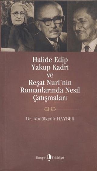 Halide Edip, Yakup Kadri ve Reşat Nuri’nin Romanlarında Nesil Çatışmaları | Kurgan Edebiyat (Ciltsiz)  - Resim 1