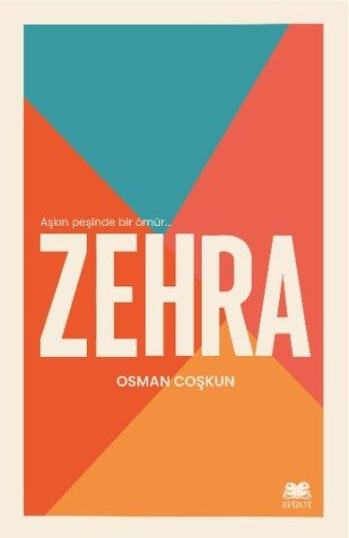 Zehra - Aşkın Peşinde Bir Ömür | Epizot Yayınları (İnce Kapak)  - Resim 1