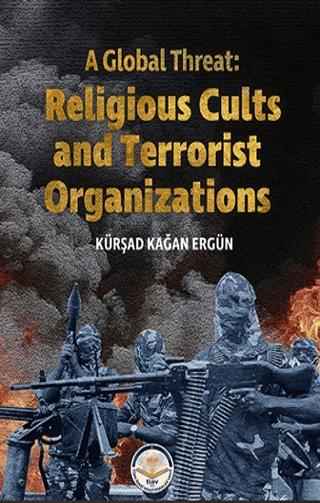 A Global Threat: Religious Cults Sand Terrorist Organizations | Türk İdari Araştırmaları Vakfı (Ciltsiz)  - Resim 1