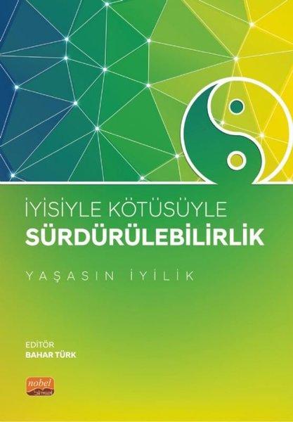 İyisiyle Kötüsüyle Sürdürülebilirlik - Yaşasın İyilik | Nobel Bilimsel Eserler (İnce Kapak)  - Resim 1
