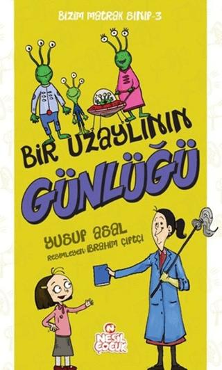Bir Uzaylının Günlüğü - Bizim Matrak Sınıf Serisi 3 | Nesil Çocuk Yayınları (Ciltsiz)  - Resim 1