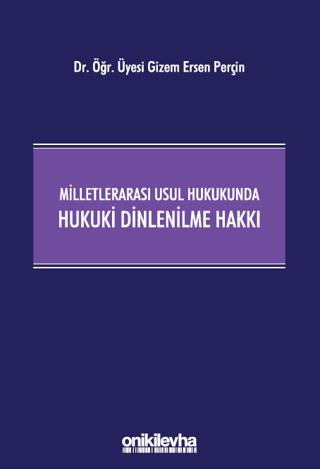 Milletlerarası Usul Hukukunda Hukuki Dinlenilme Hakkı