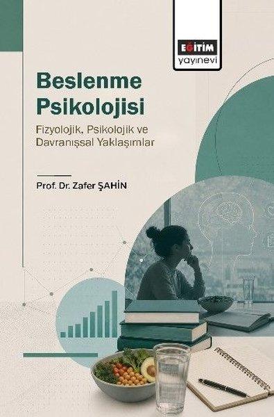 Beslenme Psikolojisi - Fizyolojik Psikolojik ve Davranışsal Yaklaşımlar | Eğitim Yayınevi (İnce Kapak)  - Resim 1