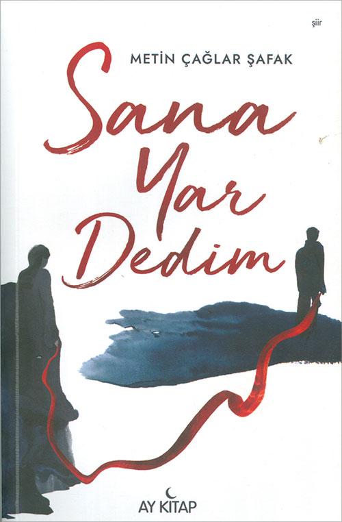 Sana Yar Dedim - Metin Çağlar Şafak - Ay Kitap | Ay Kitap - Resim 1