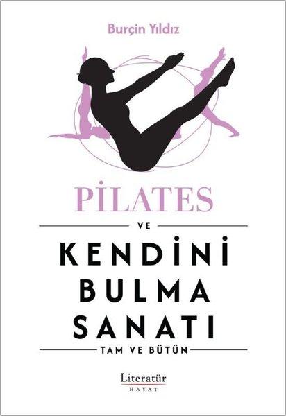 Pilates ve Kendini Bulma Sanatı - Tam ve Bütün | Literatür Hayat (İnce Kapak)  - Resim 1