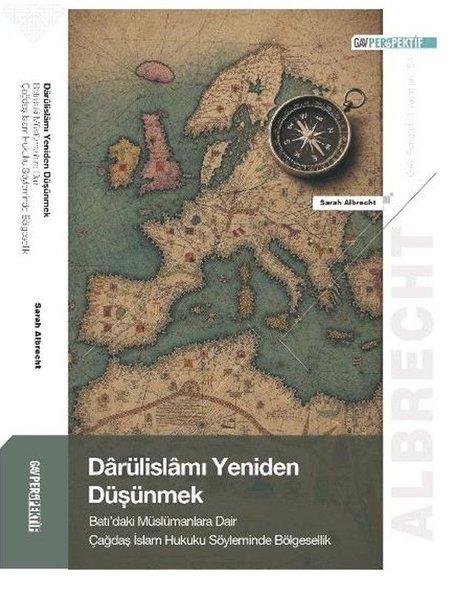 Darülislamı Yeniden Düşünmek: Batı'daki Müslümanlara Dair Çağdaş İslam Hukuku Söyleminde Bölgesellik | GAV Perspektif Yayınları (İnce Kapak)  - Resim 1