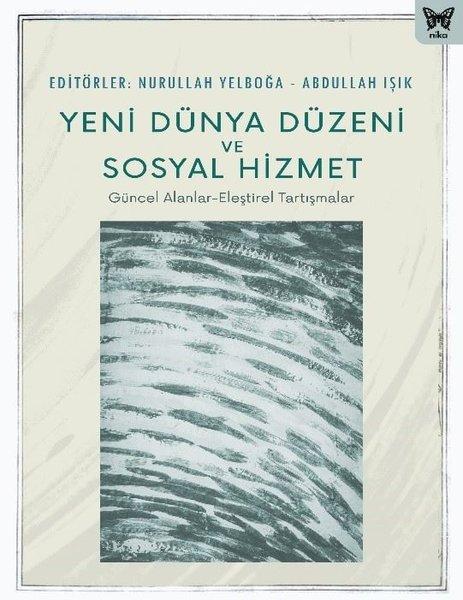 Yeni Dünya Düzeni ve Sosyal Hizmet: Güncel Alanlar - Eleştirel Tartışmalar | Nika Yayınevi (İnce Kapak)  - Resim 1