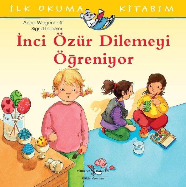 İlk Okuma Kitabım-İnci Özür Dilemeyi Öğreniyor | İş Bankası Kültür Yayınları (İnce Kapak)  - Resim 1