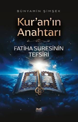 Kur'an'ın Anahtarı - Fatiha Suresinin Tefsiri | Kitabe Yayınları (Ciltsiz)  - Resim 1