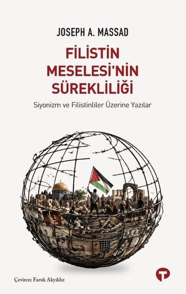 Filistin Meselesi'nin Sürekliliği - Siyonizm ve Filistinliler Üzerine Yazılar | Turkuvaz Kitap (İnce Kapak)  - Resim 1