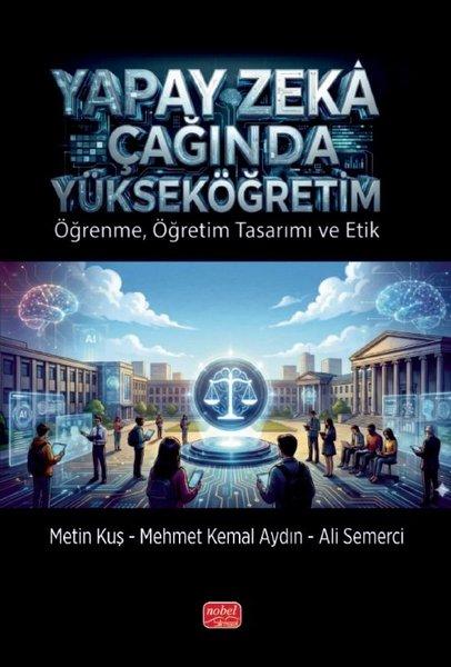 Yapay Zeka Çağında Yükseköğretim - Öğrenme Öğretim Tasarımı ve Etik | Nobel Bilimsel Eserler (İnce Kapak)  - Resim 1