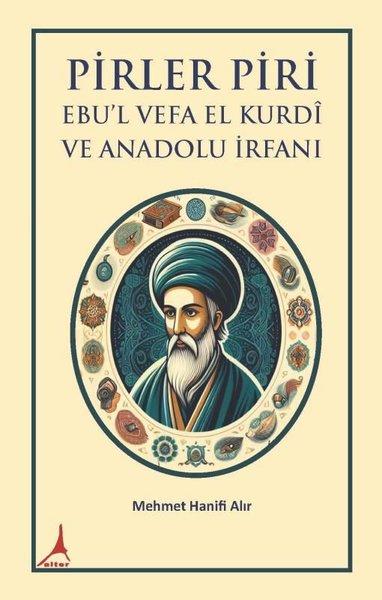 Pirler Piri Ebu'l Vefa El Kurdi ve Anadolu İrfanı | Alter Yayınları (İnce Kapak)  - Resim 1
