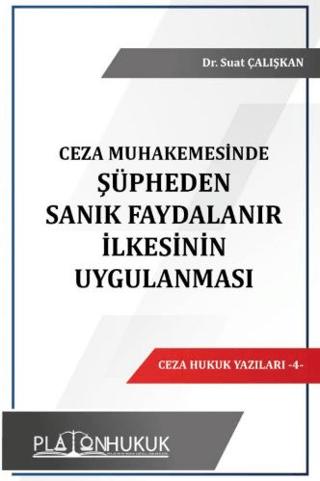 Ceza Muhakemesinde Şüpheden Sanık Faydalanır İlkesinin Uygulanması