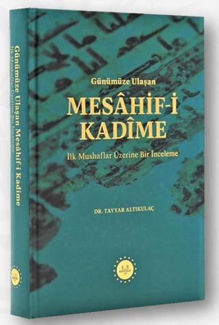 Günümüze Ulaşan Mesahif-i Kadime İlk Mushaflar Üzerine Bir İnceleme